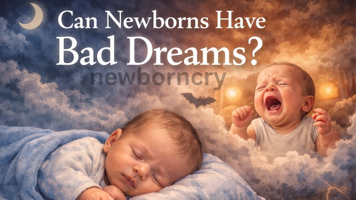 Can Newborns Have Bad Dreams